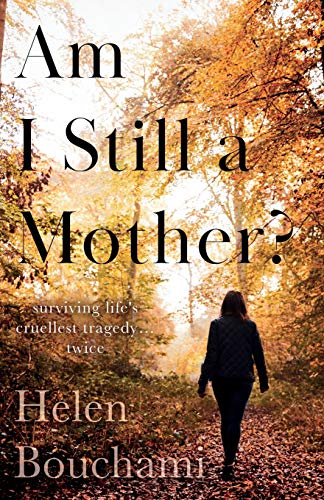 Stock image for Am I Still a Mother?: Surviving Life's Cruellest Tragedy - Twice for sale by HPB-Red