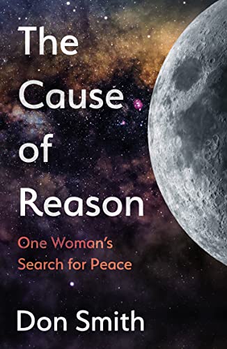 Beispielbild fr The Cause of Reason: One Woman's Search for Peace zum Verkauf von WorldofBooks