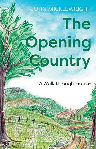 Stock image for The Opening Country: A Walk Through France for sale by Book Deals