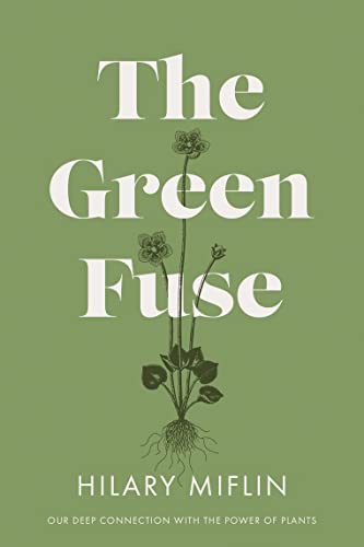 Stock image for The Green Fuse:  our deep connection with the power of plants for sale by WorldofBooks