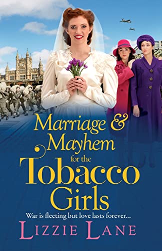Stock image for Marriage and Mayhem for the Tobacco Girls: The BRAND NEW page-turning historical saga from Lizzie Lane for sale by WorldofBooks