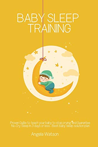 Stock image for Baby sleep training - Proven Guide to teach your baby to stop crying and Guarantee No-Cry Sleep in 3 days or less - Best baby sleep solution plan for sale by WorldofBooks