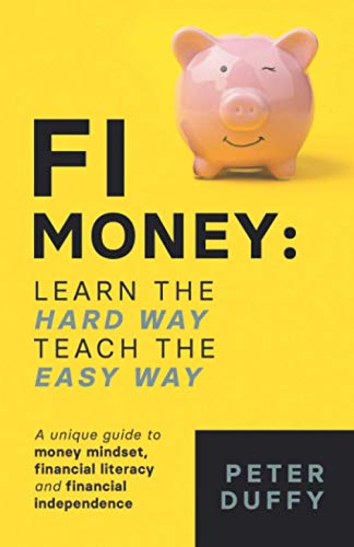 Stock image for FI Money: Learn the hard way, teach the easy way: A unique guide to money mindset, financial literacy and financial independence for sale by GF Books, Inc.