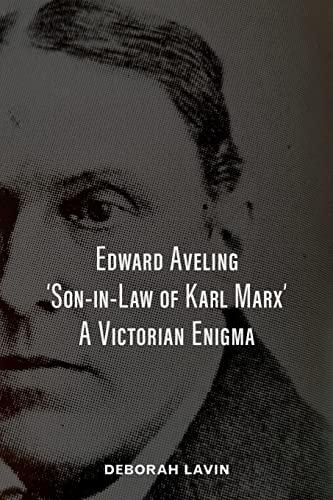 Stock image for Edward Aveling, 'Son-in-Law of Karl Marx': A Victorian Enigma for sale by ThriftBooks-Atlanta