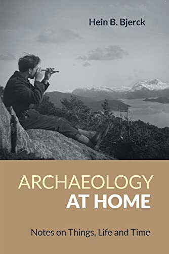 9781800500723: Archaeology at Home: Notes on Things, Life and Time