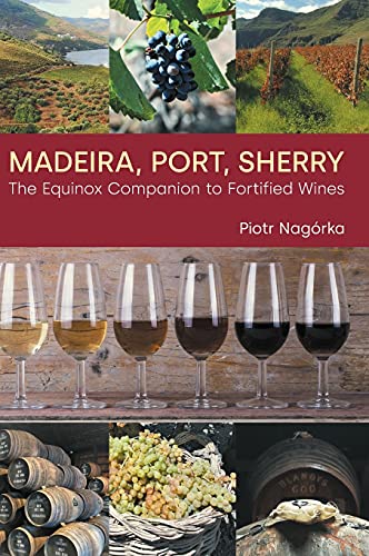 9781800500846: Madeira, Port, Sherry: The Equinox Companion to Fortified Wines