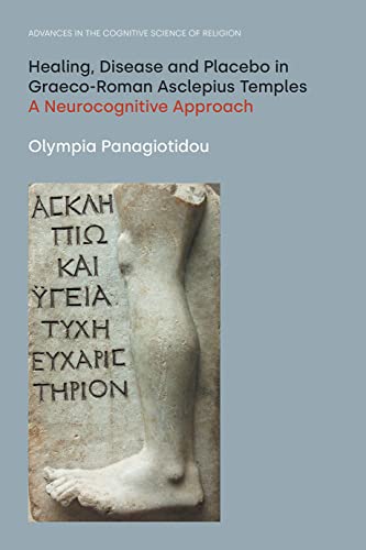9781800501423: Healing, Disease and Placebo in Graeco-Roman Asclepius Temples: A Neurocognitive Approach (Advances in the Cognitive Science of Religion)