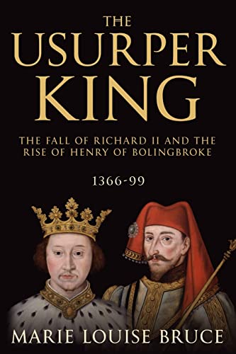 Beispielbild fr The Usurper King: The Fall of Richard II and the Rise of Henry of Bolingbroke, 1366-99 zum Verkauf von WorldofBooks