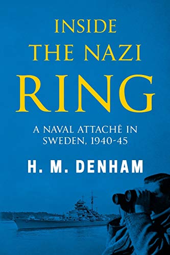 Beispielbild fr Inside the Nazi Ring: A Naval Attach in Sweden, 1940-1945 (Memoirs from World War Two) zum Verkauf von Save With Sam