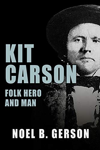 Imagen de archivo de Kit Carson: Folk Hero and Man (Heroes and Villains from American History) a la venta por Half Price Books Inc.
