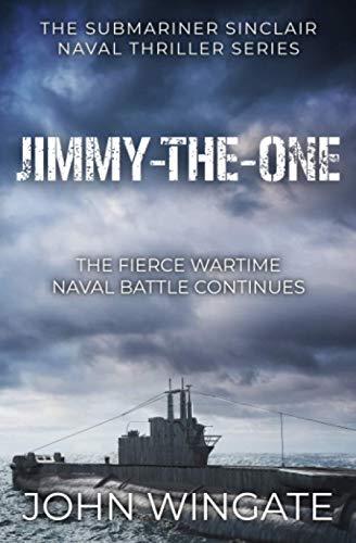 Stock image for Jimmy-the-One: The fierce wartime naval battle continues. (The Submariner Sinclair Naval Thriller Series) for sale by GF Books, Inc.