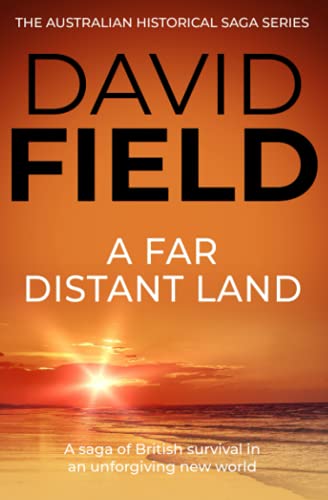 Beispielbild fr A Far Distant Land: A saga of British survival in an unforgiving new world (The Australian Historical Saga Series) zum Verkauf von Better World Books