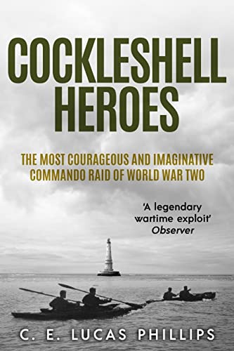 Imagen de archivo de Cockleshell Heroes: The Most Courageous and Imaginative Commando Raid of World War Two (Daring Military Operations of World War Two) a la venta por Front Cover Books