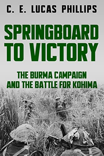 Stock image for Springboard to Victory: The Burma Campaign and the Battle for Kohima for sale by GreatBookPrices