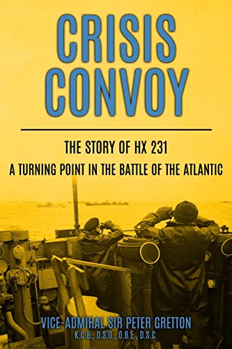 Stock image for Crisis Convoy: The Story of HX231, A Turning Point in the Battle of the Atlantic (Submarine Warfare in World War Two) for sale by Book Deals