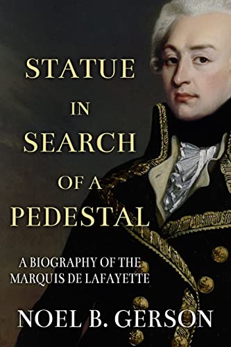 9781800553118: Statue in Search of a Pedestal: A Biography of the Marquis De Lafayette (Heroes and Villains from American History)