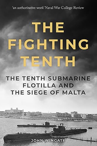 Stock image for The Fighting Tenth: The Tenth Submarine Flotilla and the Siege of Malta (Submarine Warfare in World War Two) for sale by Adkins Books