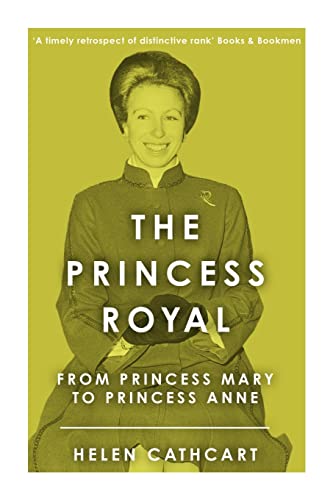 Stock image for The Princess Royal: From Princess Mary to Princess Anne for sale by ThriftBooks-Dallas