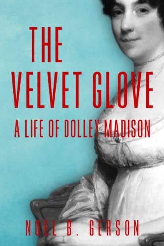 9781800554672: The Velvet Glove: A Life of Dolley Madison