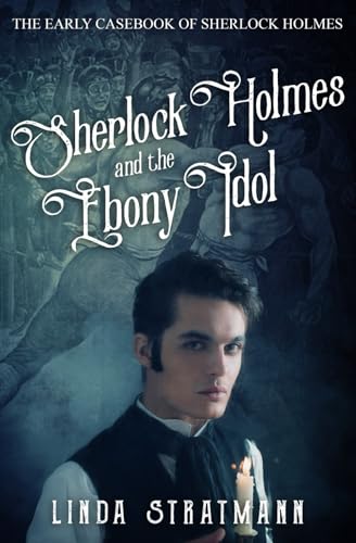 Beispielbild fr Sherlock Holmes and the Ebony Idol (The Early Casebook of Sherlock Holmes) zum Verkauf von GF Books, Inc.