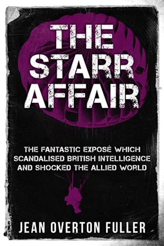 Beispielbild fr The Starr Affair: The Fantastic Expos Which Scandalised British Intelligence and Shocked the Allied World (Espionage and Counter Espionage in World War Two) zum Verkauf von GF Books, Inc.