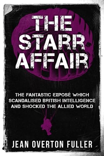 Stock image for The Starr Affair: The Fantastic Expos Which Scandalised British Intelligence and Shocked the Allied World (Espionage and Counter Espionage in World War Two) for sale by GF Books, Inc.