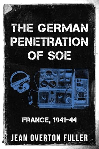 Beispielbild fr The German Penetration of SOE: France, 1941-44 zum Verkauf von GreatBookPrices