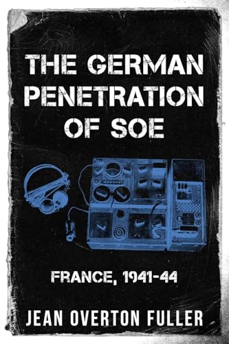 Stock image for The German Penetration of SOE: France, 1941-44 for sale by GreatBookPrices