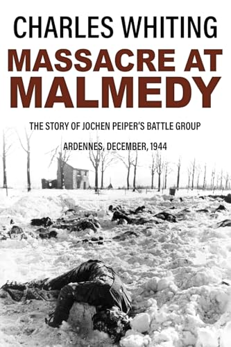 Stock image for Massacre at Malmedy: The Story of Jochen Peiper's Battle Group, Ardennes, December, 1944 for sale by GreatBookPrices