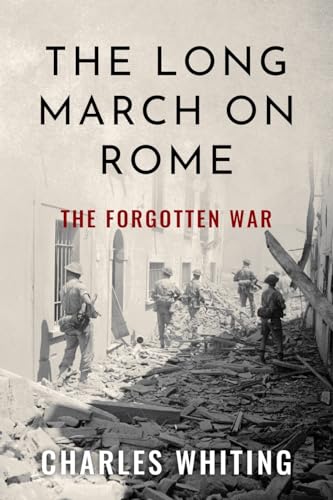 Beispielbild fr The Long March on Rome: The Forgotten War (Forgotten Aspects of World War Two) zum Verkauf von WorldofBooks