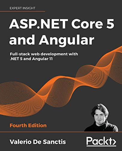 Stock image for ASP.NET Core 5 and Angular - Fourth Edition: Full-stack web development with .NET 5 and Angular 11 for sale by ThriftBooks-Dallas