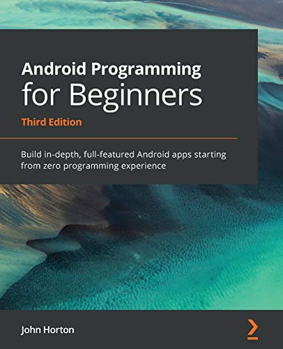 Imagen de archivo de Android Programming for Beginners: Build in-depth, full-featured Android apps starting from zero programming experience a la venta por Chiron Media