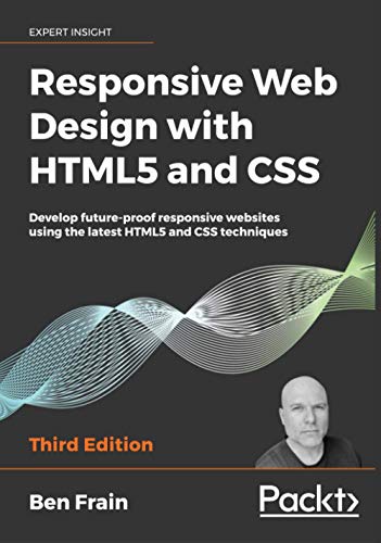 9781800565180: Responsive Web Design with HTML5 and CSS: Develop future-proof responsive websites using the latest HTML5 and CSS techniques