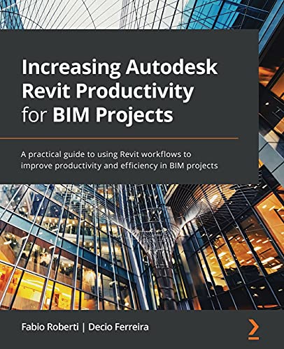 Immagine dell'editore per Increasing Autodesk Revit Productivity for BIM Projects: A practical guide to using Revit workflows to improve productivity and efficiency in BIM projects venduto da Bookmans