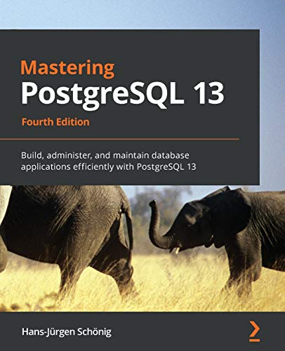 Stock image for Mastering PostgreSQL 13: Build, administer, and maintain database applications efficiently with PostgreSQL 13, 4th Edition for sale by medimops