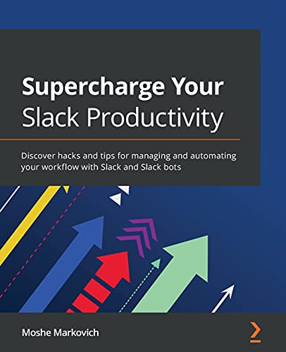 Immagine dell'editore per Supercharge your Slack Productivity: Discover hacks and tips for managing and automating your workflow with Slack and Slack bots venduto da Chiron Media
