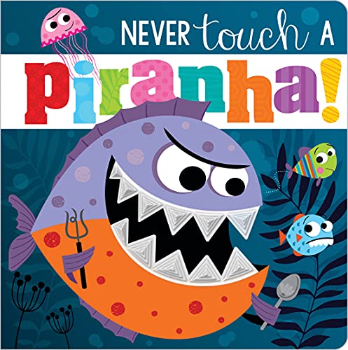 Imagen de archivo de Never Touch a Piranha! a la venta por Goodwill of Colorado