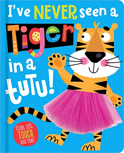 Beispielbild fr Ive Never Seen a Tiger in a Tutu! zum Verkauf von Upward Bound Books