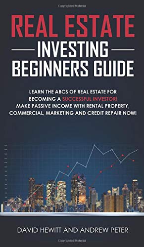 Beispielbild fr Real Estate Investing Beginners Guide: Learn the ABCs of Real Estate for Becoming a Successful Investor! Make Passive Income with Rental Property, Commercial, Marketing, and Credit Repair Now! zum Verkauf von Lucky's Textbooks