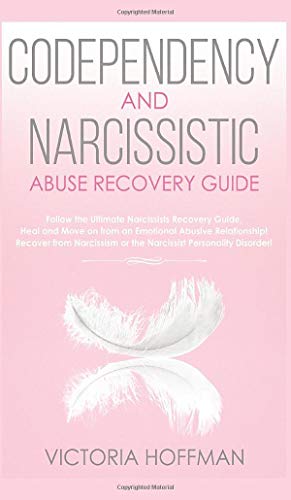 Stock image for Codependency and Narcissistic Abuse Recovery Guide: Cure Your Codependent & Narcissist Personality Disorder and Relationships! Follow The Ultimate . for Healing Narcissism & Codependence NOW! for sale by Books Unplugged