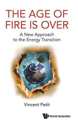 Stock image for The Age of Fire: Why All Existing Forecasts on the Energy Transition Are Wrong for sale by suffolkbooks