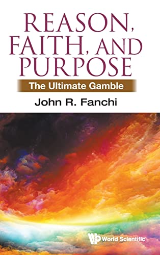 Beispielbild fr Reason, Faith, And Purpose: The Ultimate Gamble zum Verkauf von suffolkbooks