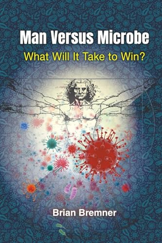 Stock image for Man Versus Microbe: What Will It Take to Win? for sale by BooksRun