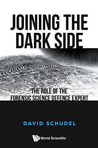 Stock image for Joining The Dark Side: The Role Of The Forensic Science Defence Expert for sale by Book Deals