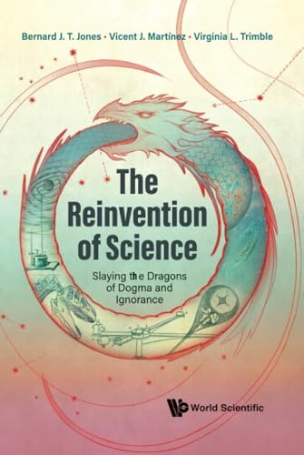 Stock image for Reinvention Of Science, The: Slaying The Dragons Of Dogma And Ignorance for sale by Books Unplugged