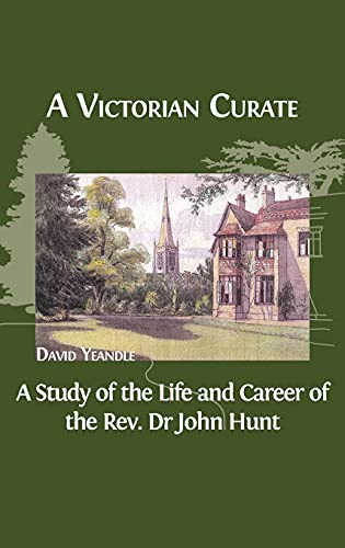 Imagen de archivo de A Victorian Curate: A Study of the Life and Career of the Rev. Dr John Hunt a la venta por Lucky's Textbooks