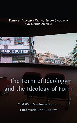 Imagen de archivo de The Form of Ideology and the Ideology of Form: Cold War, Decolonization and Third World Print Cultures a la venta por GreatBookPrices