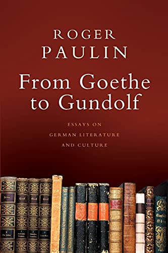 Beispielbild fr From Goethe to Gundolf: Essays on German Literature and Culture zum Verkauf von GreatBookPrices