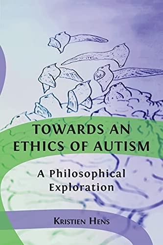 Beispielbild fr Towards an Ethics of Autism: A Philosophical Exploration zum Verkauf von GreatBookPrices