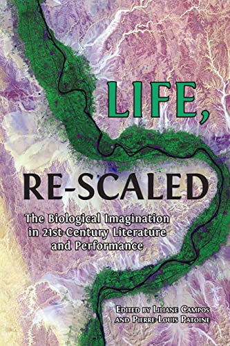 Beispielbild fr Life, Re-Scaled: The Biological Imagination in Twenty-First-Century Literature and Performance zum Verkauf von GreatBookPrices